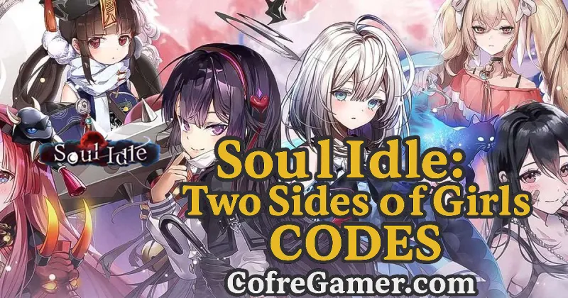 Soul Idle_Two Sides of Girls _Códigos Soul Idle: Two Sides of Girls – Codes, guide complet et comment progresser vite